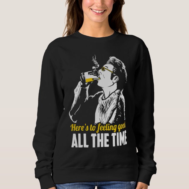Cosmo Kramers Hereu2019s To Feeling Good Sweatshirt (Front)