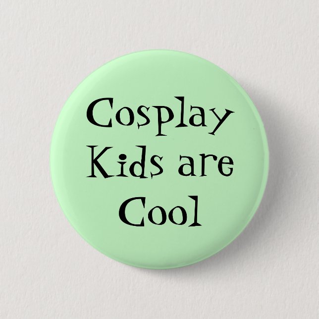 Cosplay Kids are Cool Design 6 Cm Round Badge (Front)