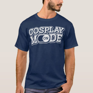 Cosplay Mode On Otaku Manga Japan Anime Cosplayer T-Shirt