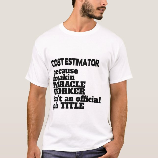Cost Estimator T-Shirt Gift/Present, Funny Quote (Front)