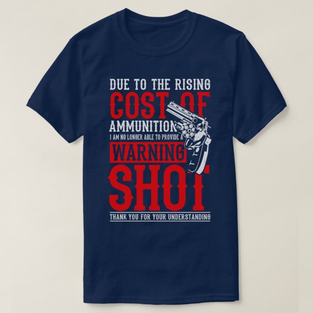 Cost of Ammunition fun riffle shoot relation gift T-Shirt (Design Front)