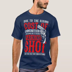 Cost of Ammunition fun riffle shoot relation gift T-Shirt