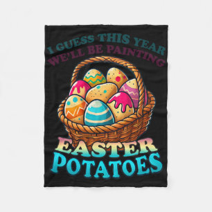 Cost Of Eggs This Year We're Painting Potatoes Fun Fleece Blanket