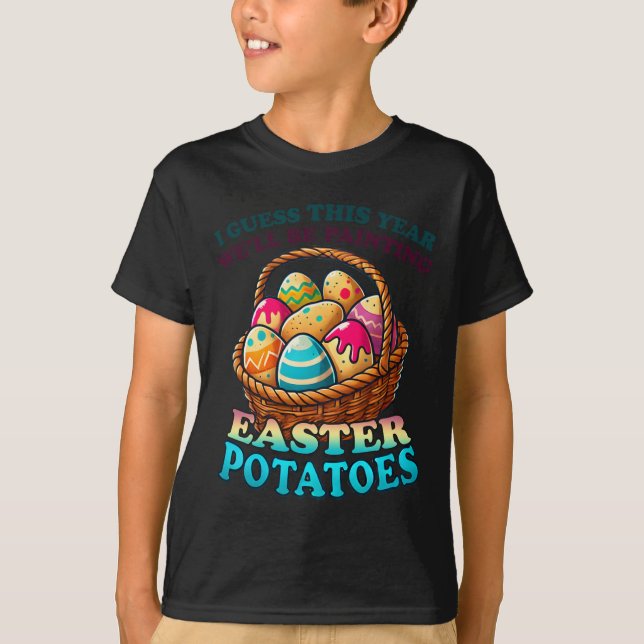 Cost Of Eggs This Year We're Painting Potatoes Fun T-Shirt (Front)