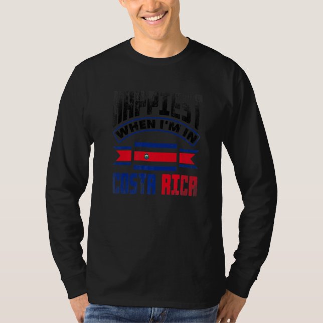 Costa Rica Costa Rican Flag Happiest When Im In Co T-Shirt (Front)