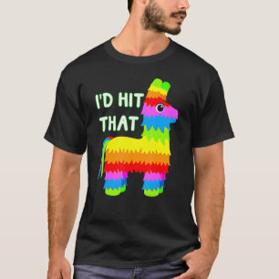 Costume Cinco De Mayo Funny Ideas I'd Hit That Pin T-Shirt