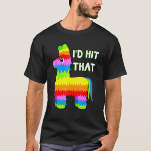 Costume Cinco De Mayo Funny Ideas I'd Hit That Pin T-Shirt