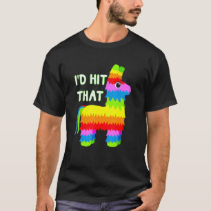 Costume Cinco De Mayo  Ideas I'd Hit That Pinata T-Shirt