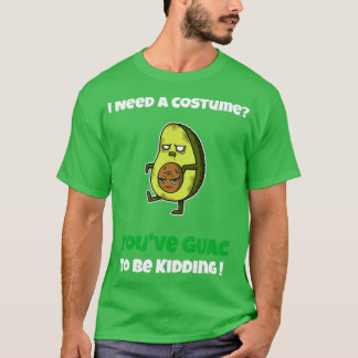 Costume Youve Guac to be Kidding T-Shirt