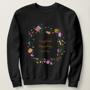 Cosy Books, Rainy Days, Hot Tea Sweatshirt