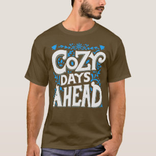 Cosy Days Ahead Cold Weather Wintertime I Love Win T-Shirt