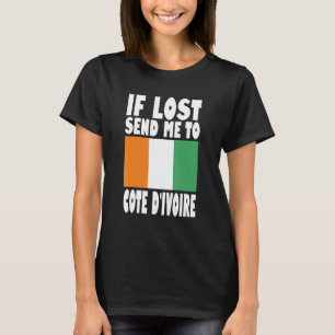 Cote D'ivoire Flag Design If lost send me to Cote T-Shirt