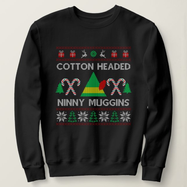 Cotton Headed Ninny Muggins Sweatshirt (Design Front)