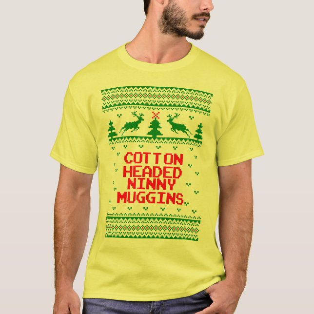 Cotton Headed Ninny Muggins Ugly Sweater Shirt (Front)