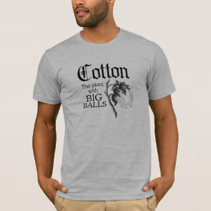 COTTON THE PLANT WITH BIG BALLS T-Shirt