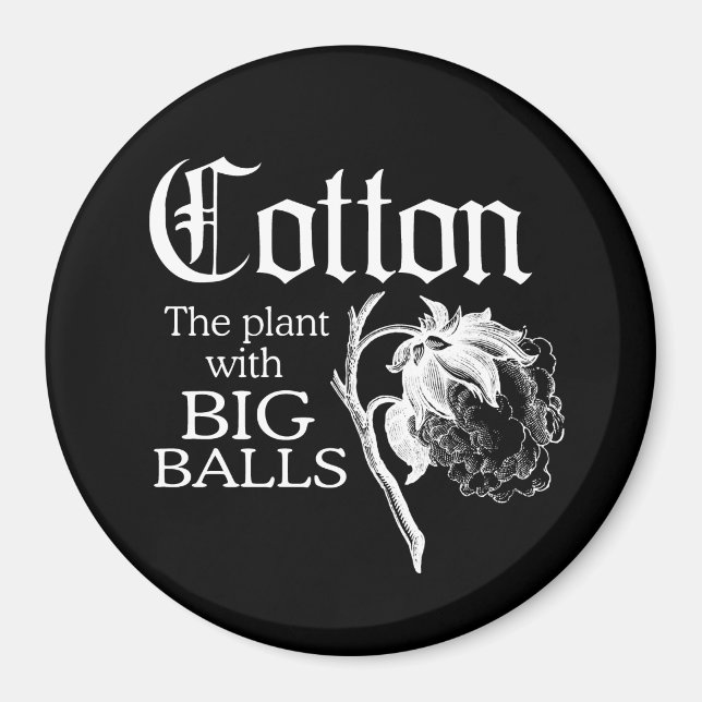 COTTON THE PLANT WITH BIG BALLS T-shirt Magnet (Front)