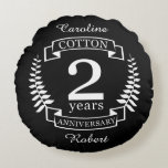 Cotton wedding anniversary 2 years married round cushion<br><div class="desc">A design to celebrate 2 years of marriage. This design has a white (cotton) coloured laurel design on a black background. Cotton is the traditional gift for this occasion. The text reads cotton 2 years anniversary. A romantic design to celebrate your 2nd year of marriage. If you would like any...</div>