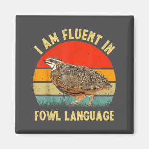 Coturnix Quail Vintage I'm Fluent In Fowl Language Magnet