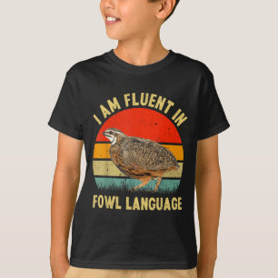 Coturnix Quail Vintage I'm Fluent In Fowl Language T-Shirt