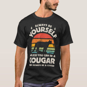 Cougar Always Be Yourself Retro Vintage 70S T-Shirt
