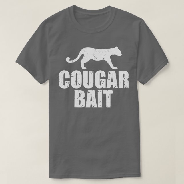 Cougar Bait Funny Gift Cougar Hunting Fishing Dirt T-Shirt (Design Front)