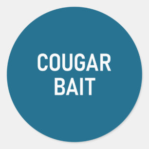 Cougar Bait, Funny, Jokes, Sarcastic  Classic Round Sticker