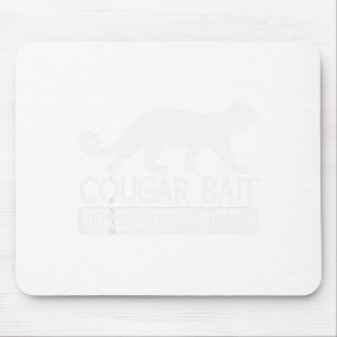 Cougar Bait - Funny Mens Cougar Mouse Pad