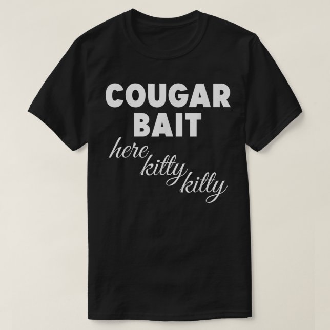 Cougar Bait Here Kitty Kitty 282 T-Shirt (Design Front)