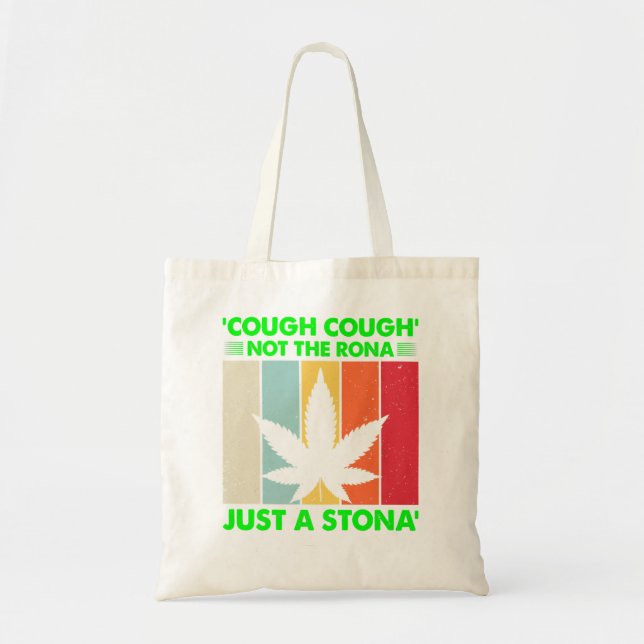 Cough Not The Rona Just A Stona Stoner Not Sick We Tote Bag (Front)