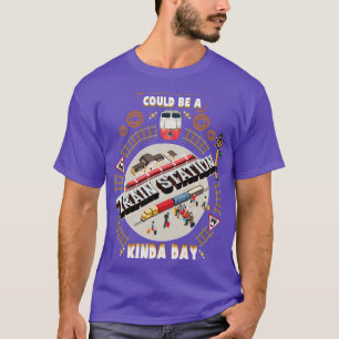 Could Be A Train Station Kinda Day 1 T-Shirt