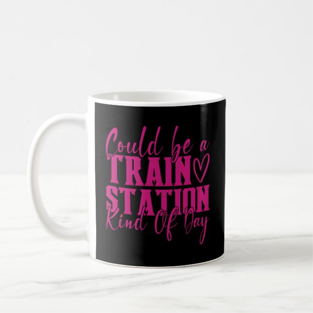 Could Be A Train Station Kinda Day Coffee Mug (Left)