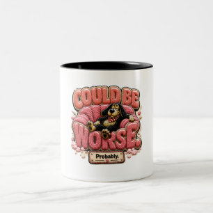 Could Be Worse Probably Funny Sarcastic Two-Tone Coffee Mug