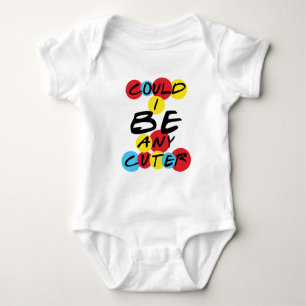 Could I Be Any Cuter Baby Bodysuit
