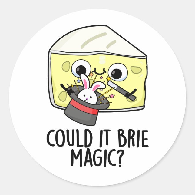Could It Brie Magic Funny Cheese Pun  Classic Round Sticker (Front)