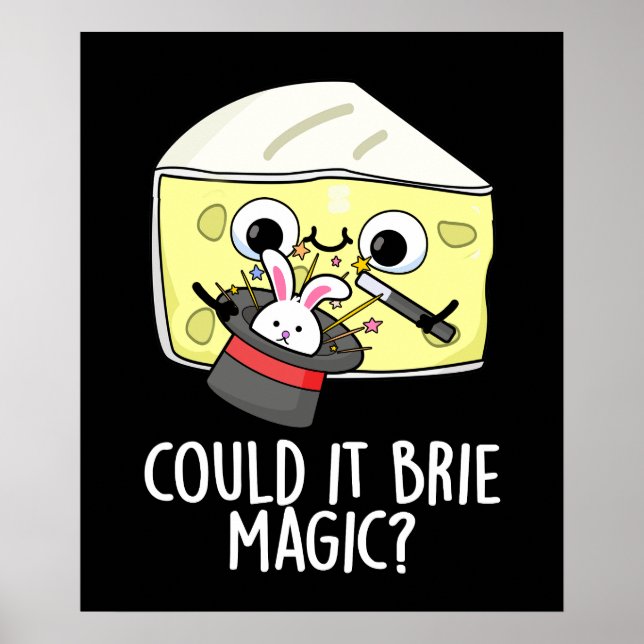 Could It Brie Magic Funny Cheese Pun Dark BG Poster (Front)