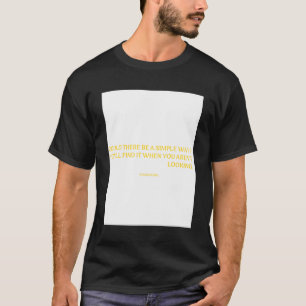 Could there be a simple way T-Shirt