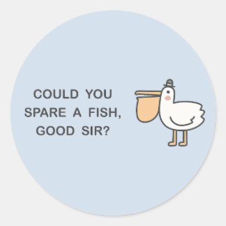 Could You Spare A Fish, Good Sir? Classic Round Sticker