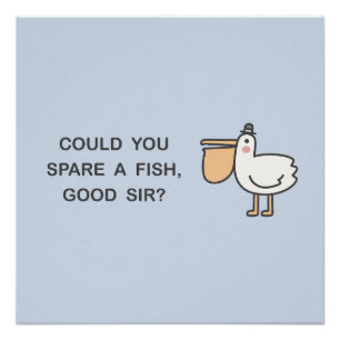 Could You Spare A Fish, Good Sir? Poster