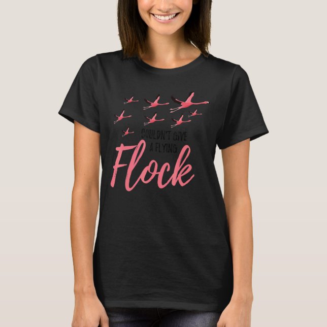 Couldn't Give A Flying Flock  Flamingo  Flamingo T-Shirt (Front)
