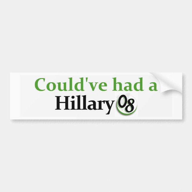 Could've had a Hillary 08 Bumper Sticker (Front)