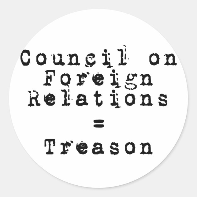 Council on Foreign Relations = Treason Classic Round Sticker (Front)