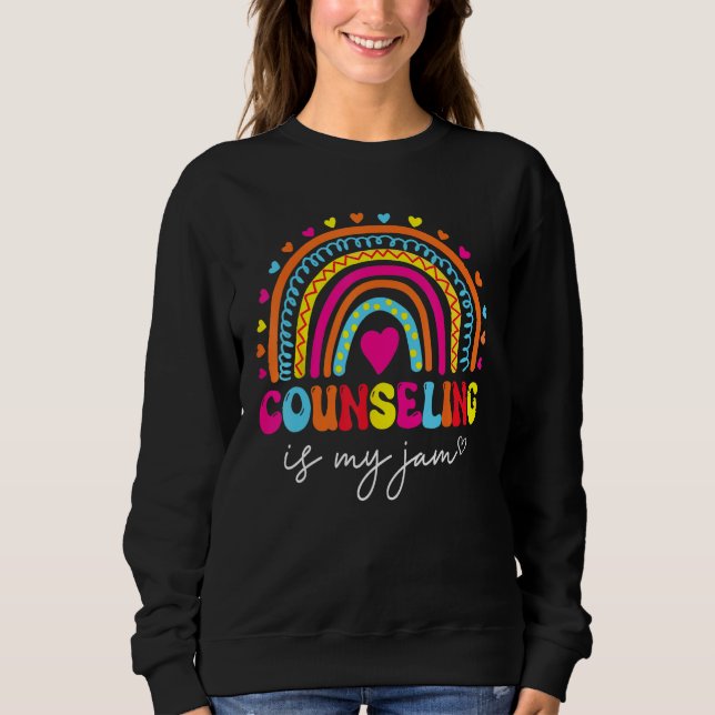 Counseling Is My Jam Rainbow Happy Back To School  Sweatshirt (Front)