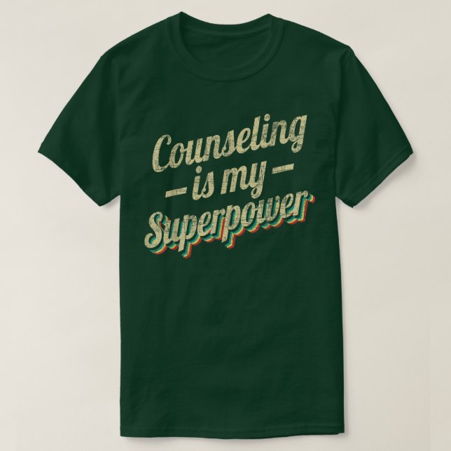 Counseling Is My SuperpowerSchool Counselor Colleg T-Shirt (Design Front)