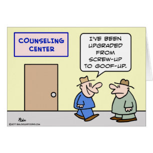 counseling upgraded screw up goof up