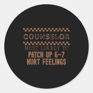 Counselor Most Likely To Patch Up 6 7 Hurtn Feelin Classic Round Sticker