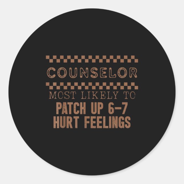Counselor Most Likely To Patch Up 6 7 Hurtn Feelin Classic Round Sticker (Front)