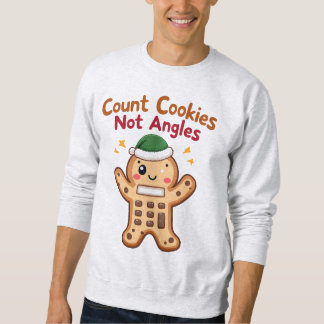 Count Cookies Not Angles Cookie Whimsy Sweatshirt