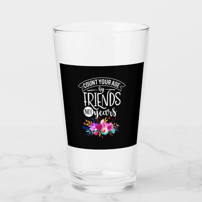 Count Your Age By Friends Glass (Front)