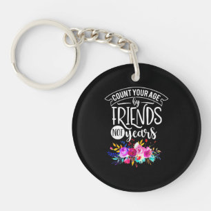 Count Your Age By Friends Key Ring