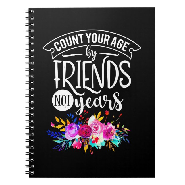 Count Your Age By Friends Notebook (Front)